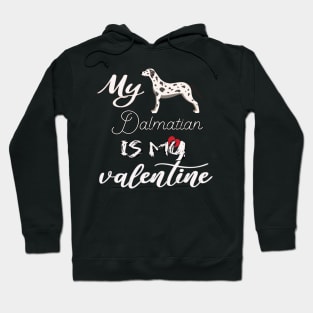 Dalmatian is my valentine Hoodie